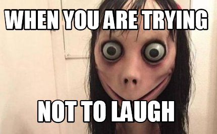 Meme Creator - Funny when you are trying not to laugh Meme Generator at  MemeCreator.org!