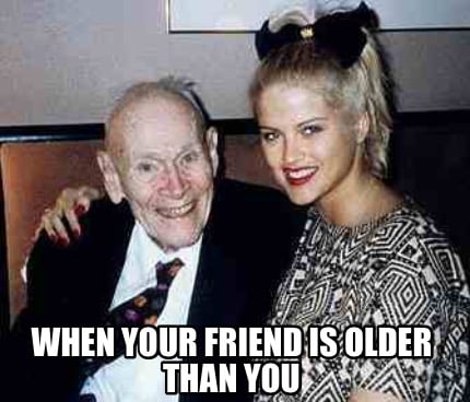 when-your-friend-is-older-than-you