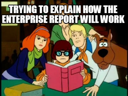 trying-to-explain-how-the-enterprise-report-will-work