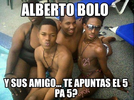 alberto-bolo-y-sus-amigo...-te-apuntas-el-5-pa-5