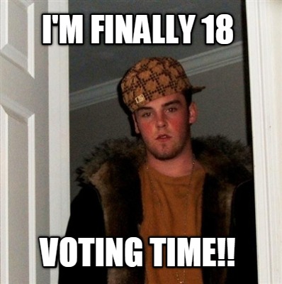 Meme Creator - Funny I'm finally 18 voting time!! Meme Generator at ! Meme Creator - Funny I'm finally 18 voting time!! Meme Generator at !