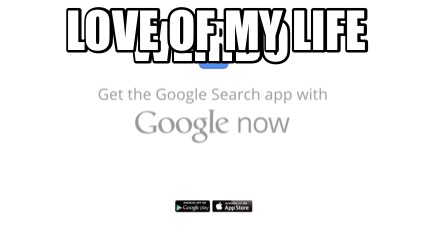 Meme Creator Funny Weirdo Love Of My Life Meme Generator At Memecreator Org Meme Creator Funny Weirdo Love Of My Life Meme Generator At Memecreator Org