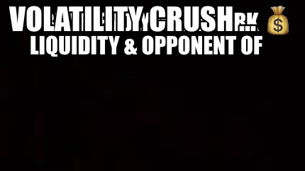 be-friendly-with-dark-liquidity-opponent-of-volatility-crush-...-