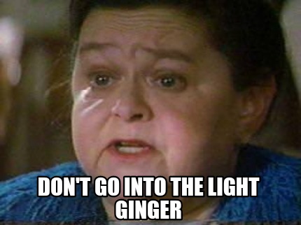 dont-go-into-the-light-ginger