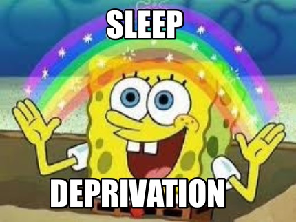 Meme Creator - Funny Sleep Deprivation Meme Generator at ! Meme Creator - Funny Sleep Deprivation Meme Generator at !