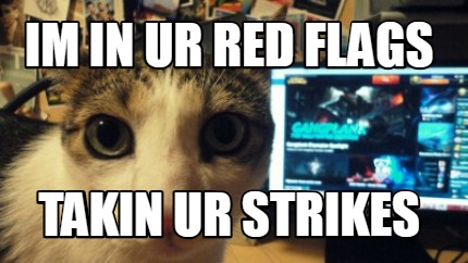 im-in-ur-red-flags-takin-ur-strikes