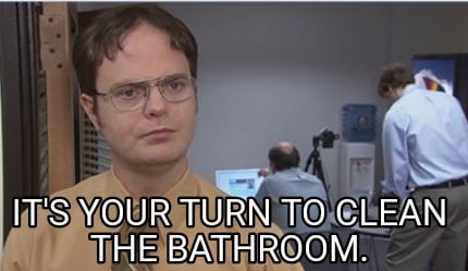 its-your-turn-to-clean-the-bathroom