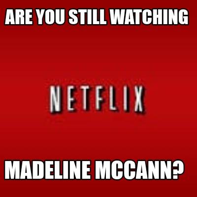 are-you-still-watching-madeline-mccann