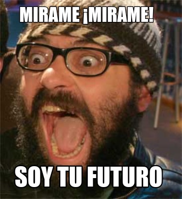 mirame-mirame-soy-tu-futuro