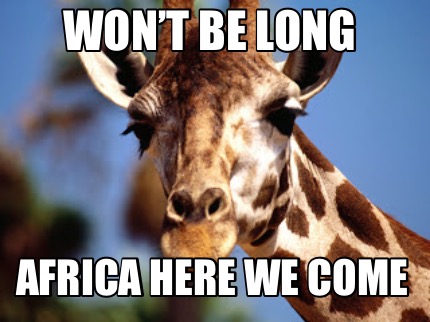 wont-be-long-africa-here-we-come