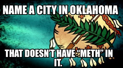 name-a-city-in-oklahoma-that-doesnt-have-meth-in-it