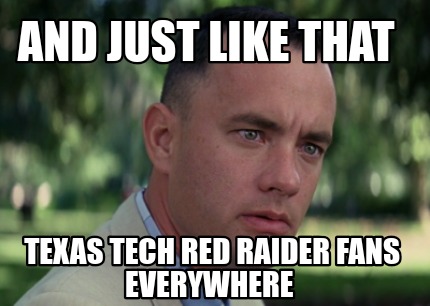 and-just-like-that-texas-tech-red-raider-fans-everywhere