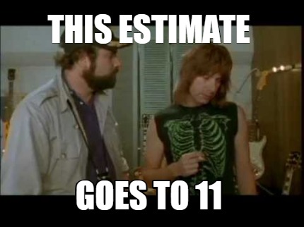 this-estimate-goes-to-11