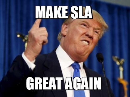 make-sla-great-again