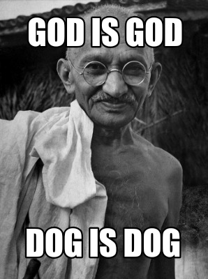 Meme Creator Funny God Is God Dog Is Dog Meme Generator At Memecreator Org Meme Creator Funny God Is God Dog Is Dog Meme Generator At Memecreator Org