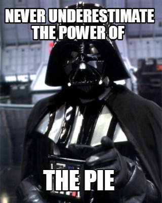 never-underestimate-the-power-of-the-pie