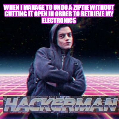 Meme Creator Funny When I Manage To Undo A Ziptie Without Cutting It Open In Order To Retrieve My E Meme Generator At Memecreator Org