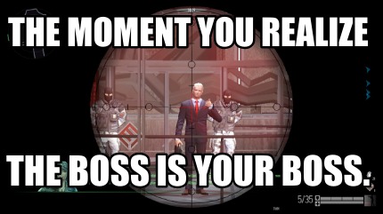 the-moment-you-realize-the-boss-is-your-boss