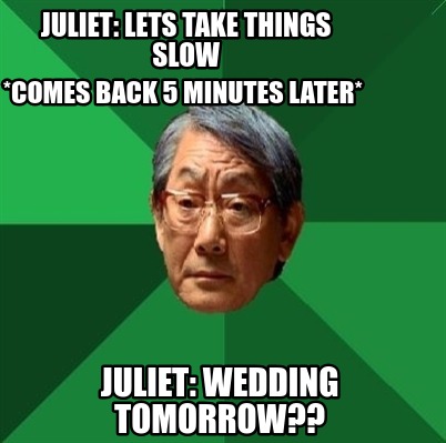 Télécharger gratuitement Images Meme Creator Funny Juliet Lets Take Things Slow Juliet Wedding dernière salutations