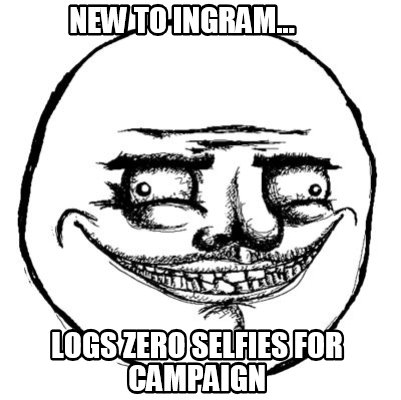 new-to-ingram...-logs-zero-selfies-for-campaign