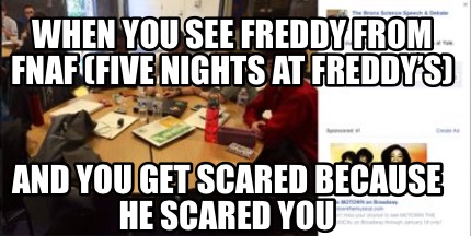 when-you-see-freddy-from-fnaf-five-nights-at-freddys-and-you-get-scared-because-