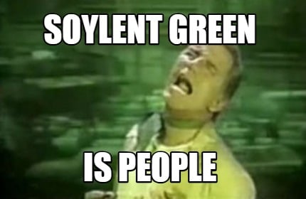 soylent-green-is-people6