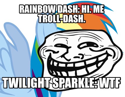 rainbow-dash-hi.-me-troll-dash.-twilight-sparkle-wtf