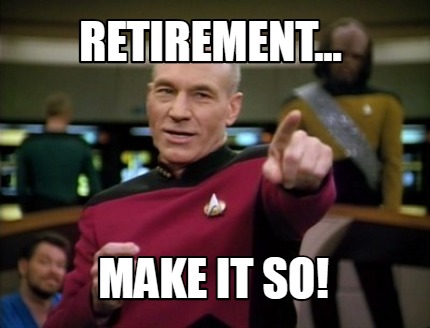 retirement...-make-it-so