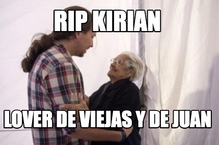 rip-kirian-lover-de-viejas-y-de-juan