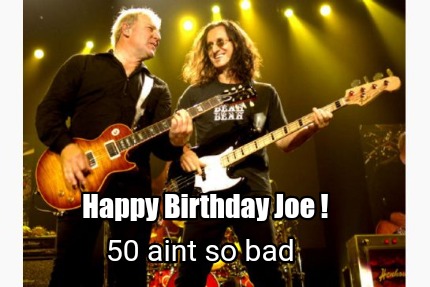 happy-birthday-joe-50-aint-so-bad