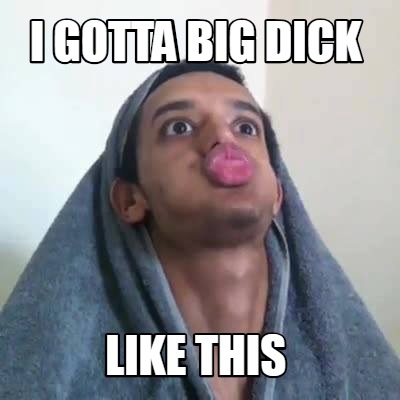 i-gotta-big-dick-like-this