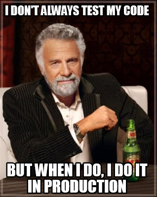 i-dont-always-test-my-code-but-when-i-do-i-do-it-in-production86
