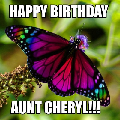 Meme Creator - Funny Happy Birthday Aunt Cheryl!!! Meme Generator at