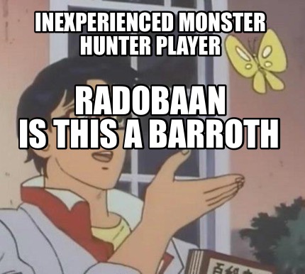 inexperienced-monster-hunter-player-radobaan-is-this-a-barroth
