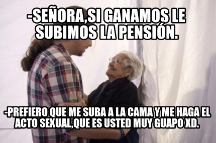 -seorasi-ganamos-le-subimos-la-pensin.-prefiero-que-me-suba-a-la-cama-y-me-haga-