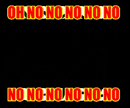 oh-no-no-no-no-no-no-no-no-no-no-no