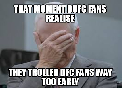 that-moment-dufc-fans-realise-they-trolled-dfc-fans-way-too-early