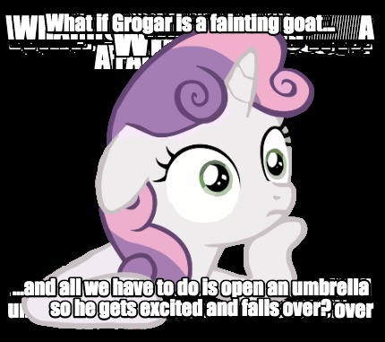 what-if-grogar-is-a-fainting-goat...-...and-all-we-have-to-do-is-open-an-umbrell