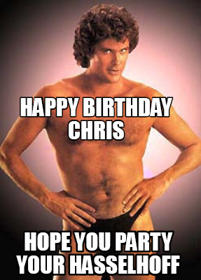 happy-birthday-chris-hope-you-party-your-hasselhoff