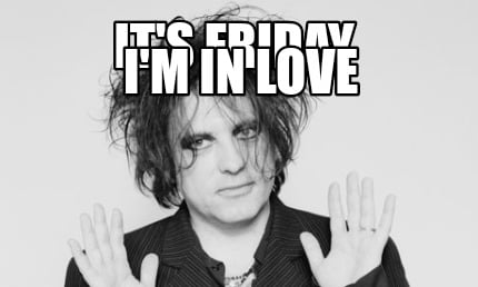 its-friday-im-in-love