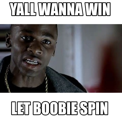 yall-wanna-win-let-boobie-spin