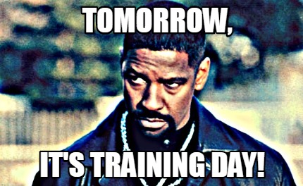tomorrow-its-training-day