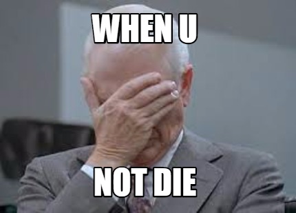 when-u-not-die