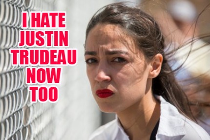 i-hate-justin-trudeau-now-too