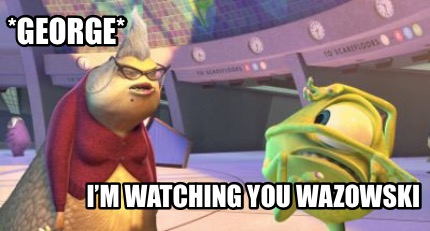 george-im-watching-you-wazowski