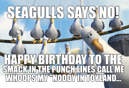 Meme Creator - Funny Seagulls says no! Smack in the punch lines call me whoops my Meme Creator - Funny Seagulls says no! Smack in the punch lines call me whoops my