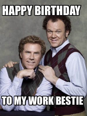 Meme Creator - Funny Happy Birthday To My work Bestie Meme Generator at