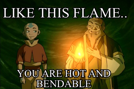 like-this-flame..-you-are-hot-and-bendable