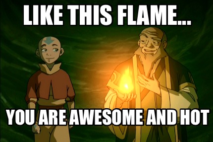 like-this-flame...-you-are-awesome-and-hot