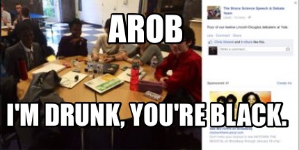 arob-im-drunk-youre-black